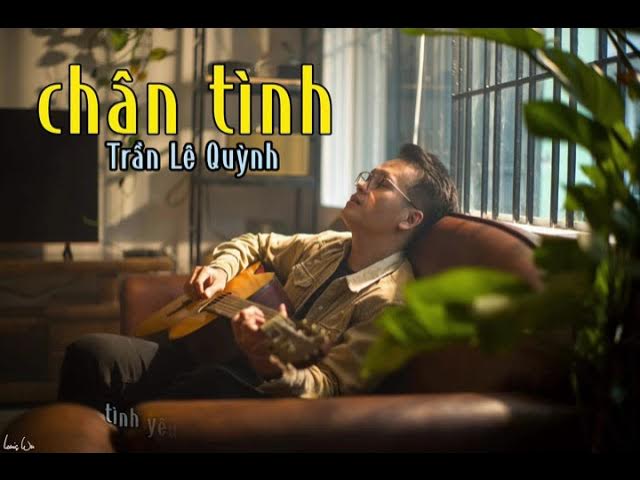 Lời bài hát Chân Tình - Quang Dũng, Trần Lê Quỳnh